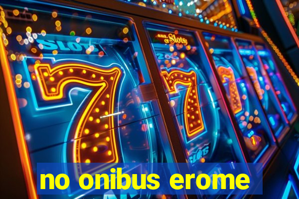 no onibus erome